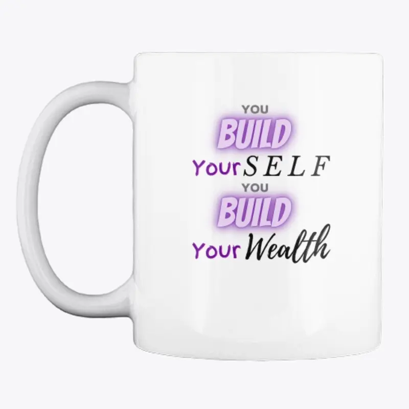 Build Yourself, Build Your Wealth